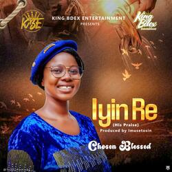 Iyin Re (feat. Chosen Blessed)