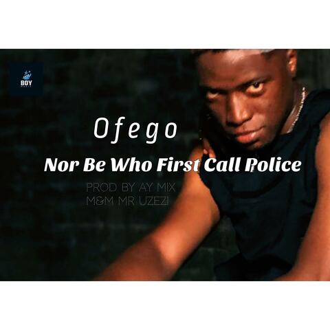 Nor Be Who First Call Police