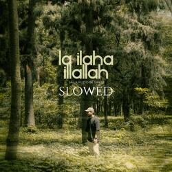 La ilaha illallah (Slowed)