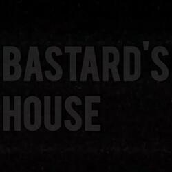 BASTARD'S HOUSE