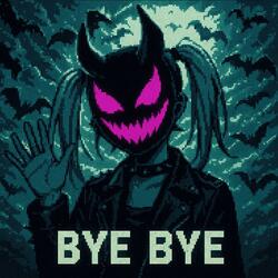 BYE BYE