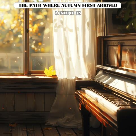 The Path Where Autumn First Arrived