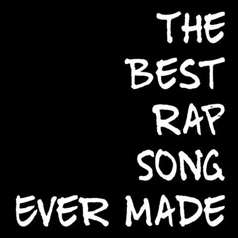 THE BEST RAP SONG EVER MADE