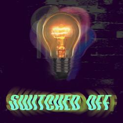 Switched Off