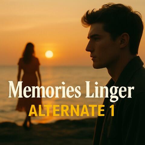 Memories Linger, ALTERNATE 1
