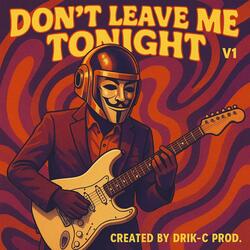 Don't leave me tonight V1