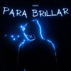 PARA BRILLAR