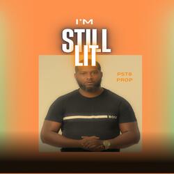 I'm "Still" LiT