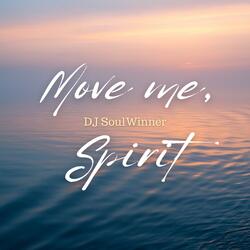 Move me, Spirit