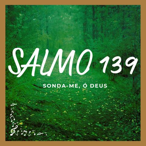 Salmo 139 (Sonda-me, ó Deus)