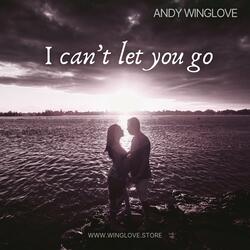 I can’t let you go