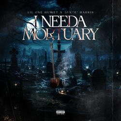 I need a mortuary (feat. Dante' Harris)