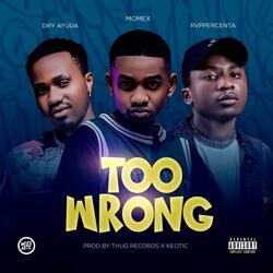 Too Wrong (feat. Momex Ceez & RvpperCenta)