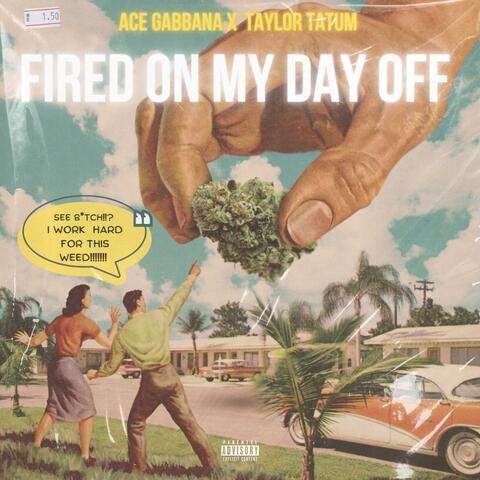 Fired On My Day Off (feat. Taylor Tatum)