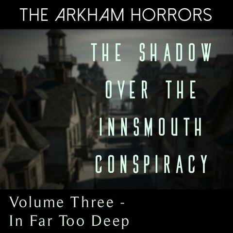 The Shadow Over the Innsmouth Conspiracy: In Far Too Deep (Original Soundtrack)