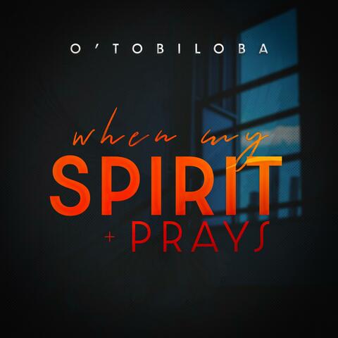 When My Spirit Prays