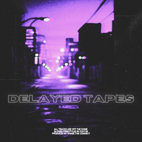 Delayed Tapes (Slowed)
