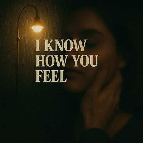 I Know How You Feel