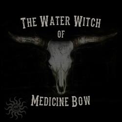 The Water Witch of Medicine Bow