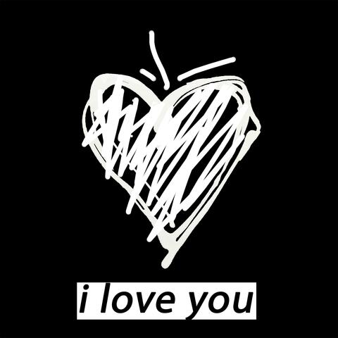 I love you