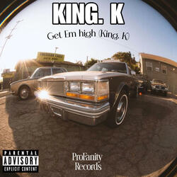 Get Em High (King K)