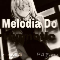 MELODIA DO HYPNOTIC (feat. DJ DLR DA DZ7)