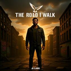 The Road I Walk