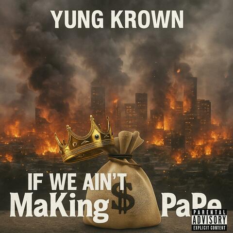 If WE AIN'T MaKing PaPe