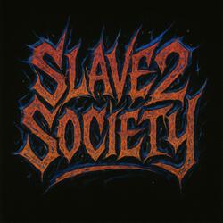 Slave2Society