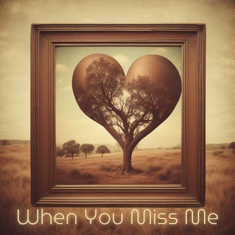 When You Miss Me
