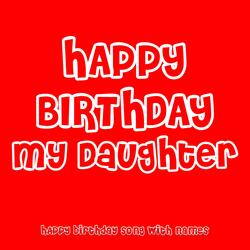 Happy Birthday My Daughter
