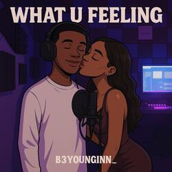 What U Feeling (feat. b3younginnn_)