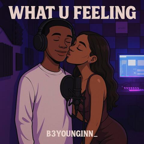 B3younginnn_-What U Feeling (feat. b3younginnn_)