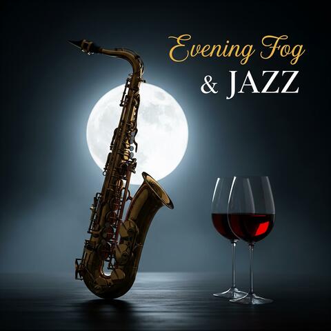 Evening Fog & JAZZ
