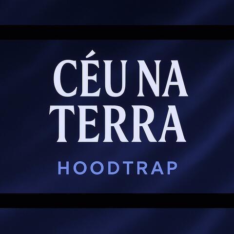 CÉU NA TERRA (HOODTRAP)