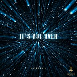 Its Not Over