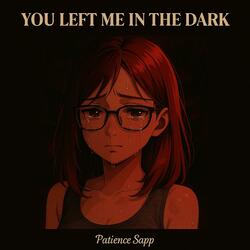 You Left Me In The Dark