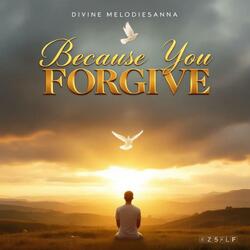 Because You Forgive