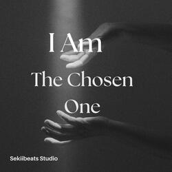 I Am The Chosen One oo.