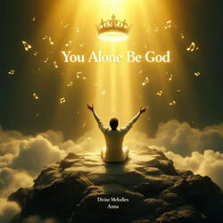 You Alone Be God