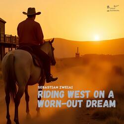 Riding west on a worn-out dream