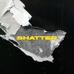 SHATTER