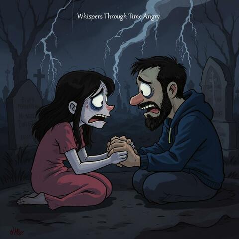 Whispers Through Time Angry