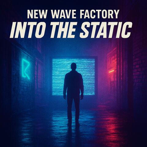Into the Static