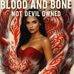 Blood and Bone Not Devil Owned