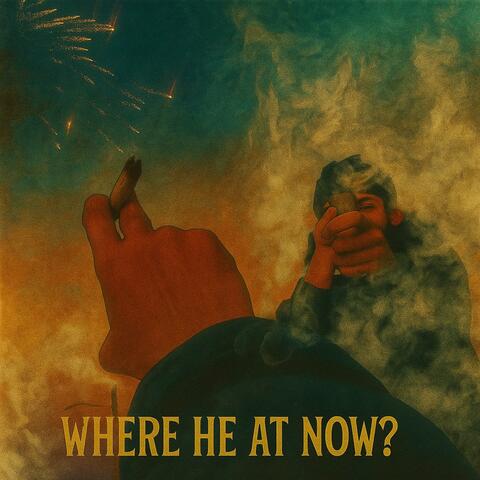 WHERE HE AT NOW? (feat. Lul E)