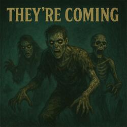 They’re Coming