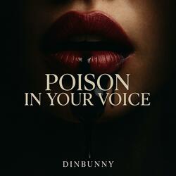 Poison in your voice