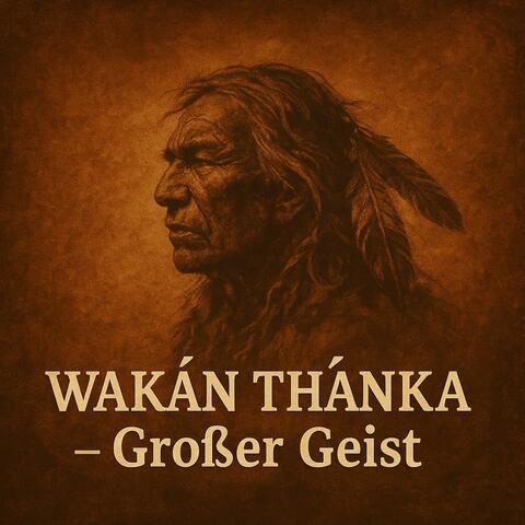 Wakán Tȟáŋka – Großer Geist