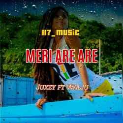 MERI ARE ARE (feat. JUXZY & WALJU)